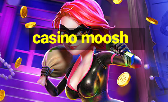 casino moosh