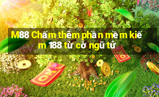 M88 Chấm thêm phần mềm kiếm 188 từ cờ ngũ tử