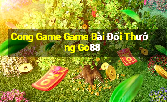 Cong Game Game Bài Đổi Thưởng Go88