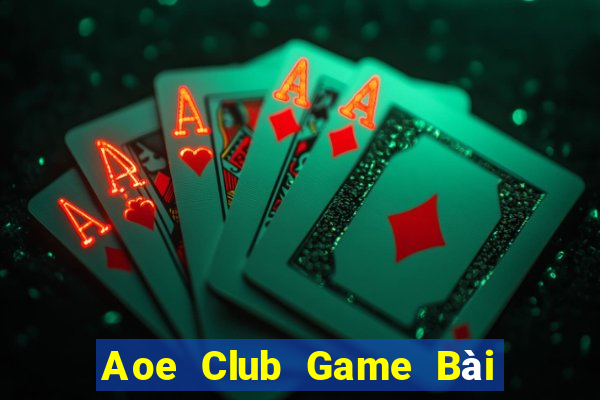 Aoe Club Game Bài Online Hay