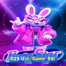 B29.Ưin Game Bài Online Hay