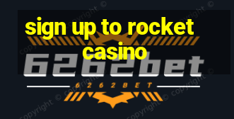 sign up to rocket casino