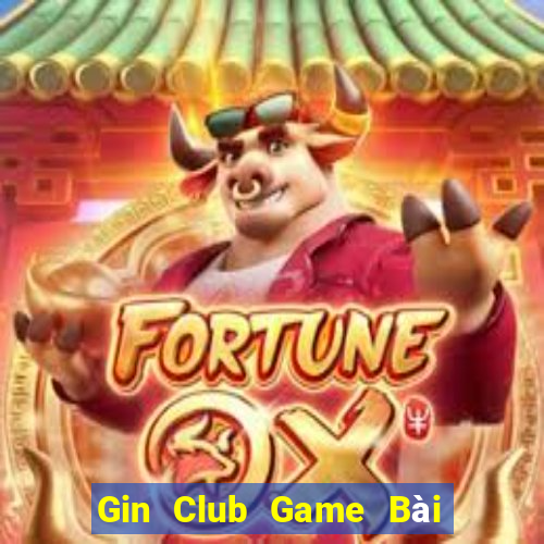 Gin Club Game Bài Bốc Club