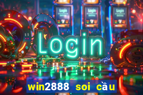 win2888 soi cầu miền bắc