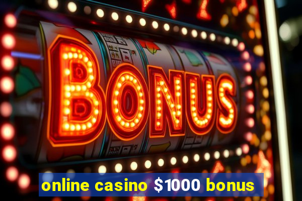 online casino $1000 bonus