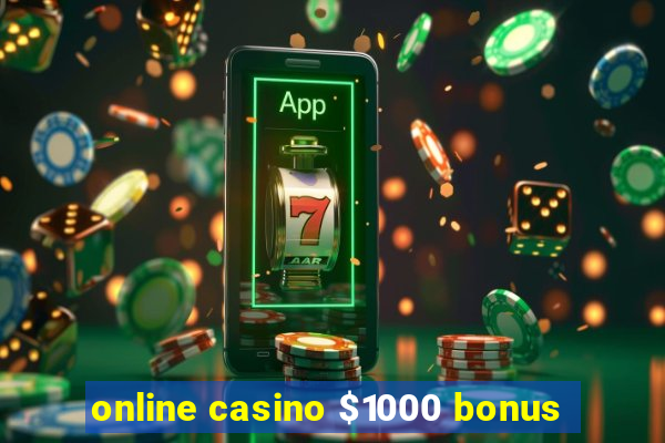 online casino $1000 bonus