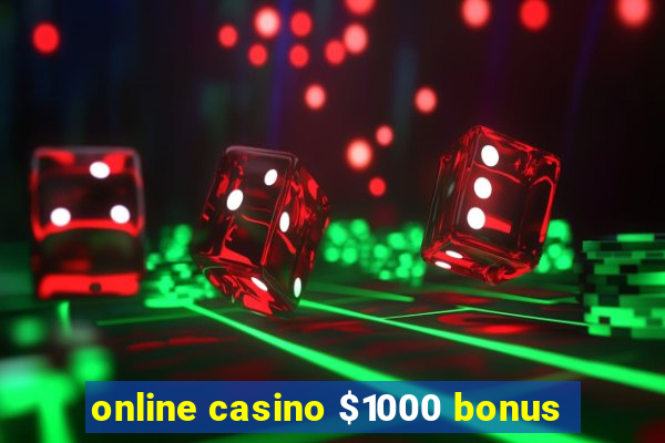 online casino $1000 bonus