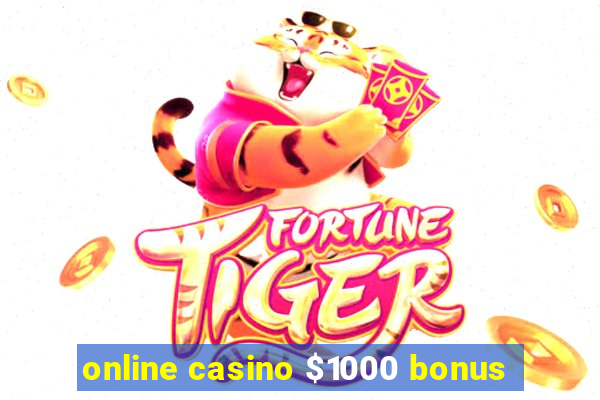 online casino $1000 bonus