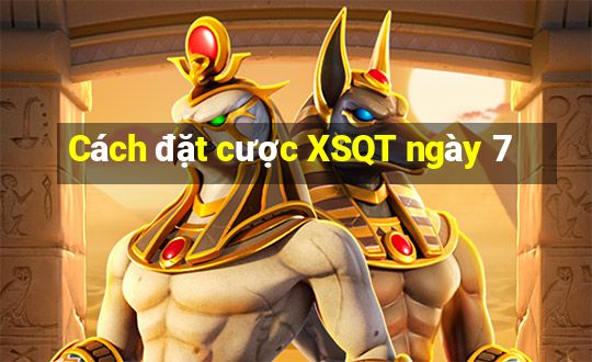 Cách đặt cược XSQT ngày 7