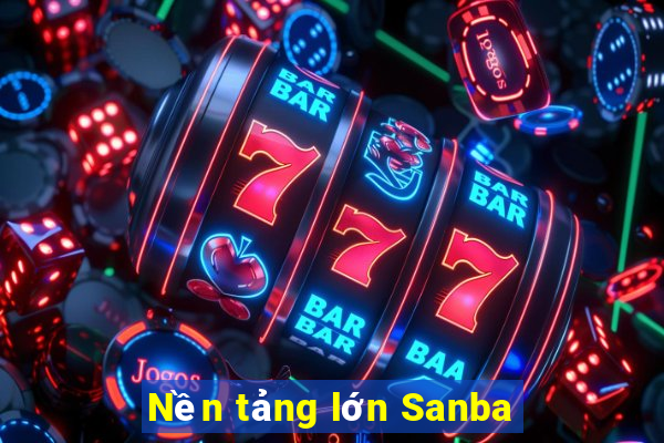 Nền tảng lớn Sanba