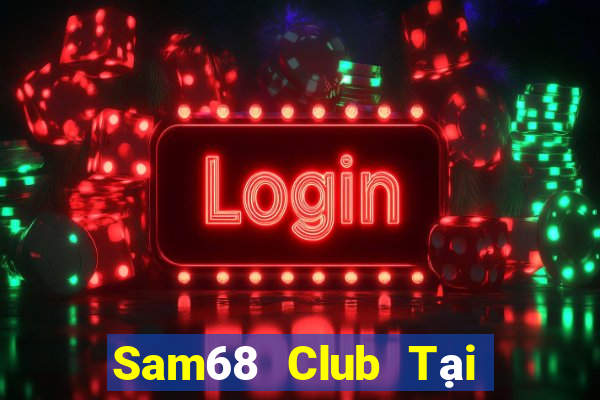 Sam68 Club Tại Game Bài Đổi The