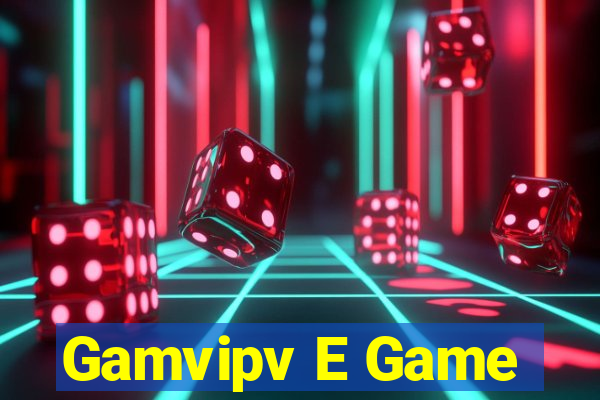 Gamvipv E Game