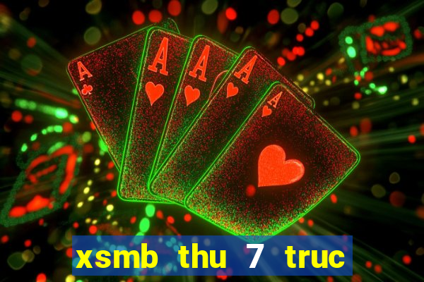 xsmb thu 7 truc tiep hom nay