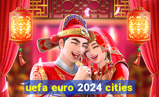 uefa euro 2024 cities