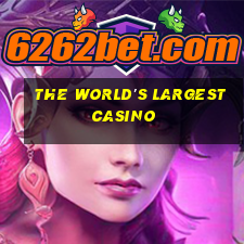 the world's largest casino