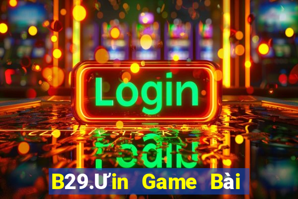 B29.Ưin Game Bài Nhất Vip