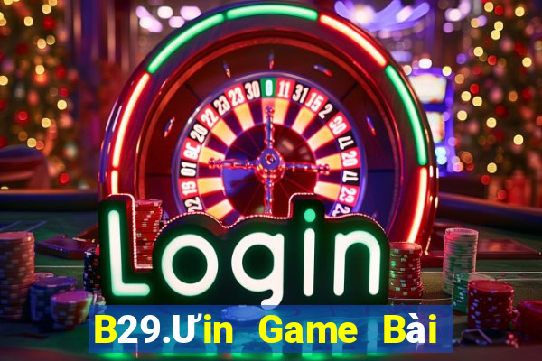 B29.Ưin Game Bài Nhất Vip