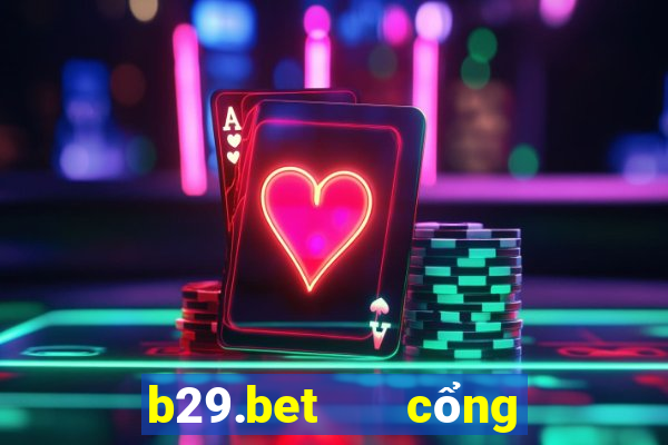 b29.bet   cổng game quốc tế apk