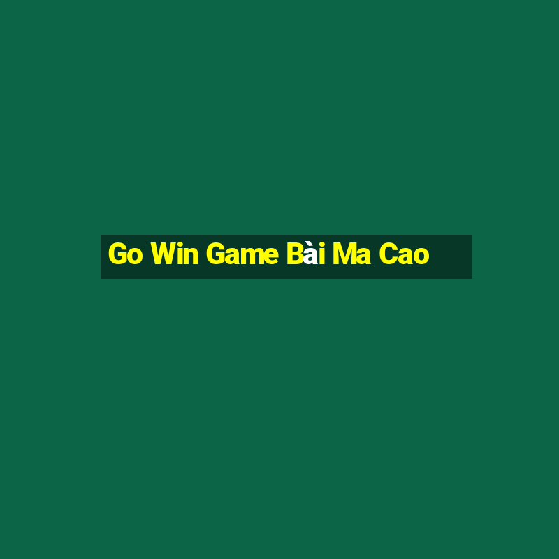 Go Win Game Bài Ma Cao