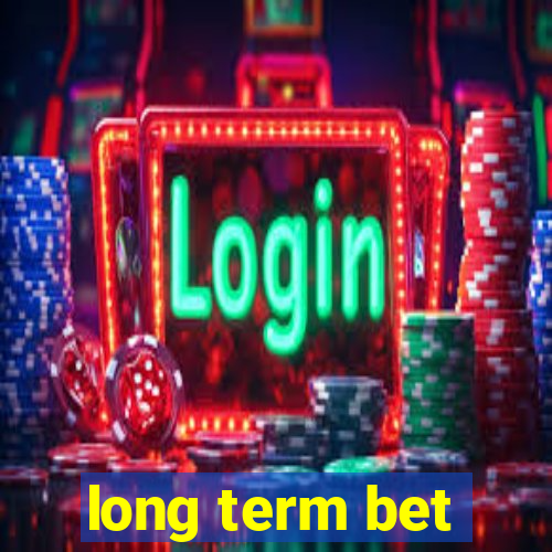 long term bet