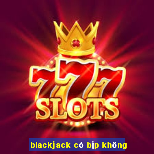 blackjack có bịp không