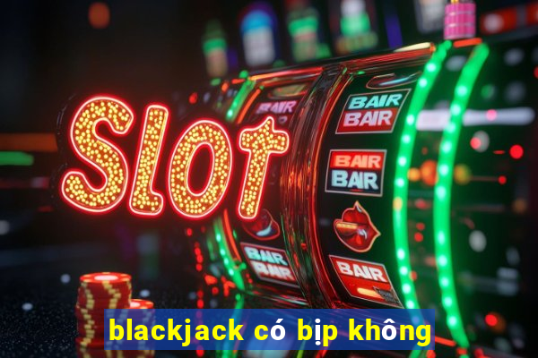 blackjack có bịp không