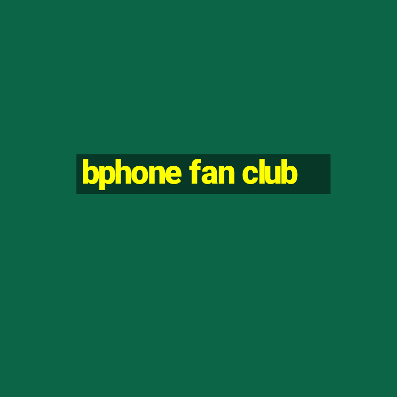 bphone fan club