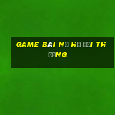 game bài nổ hũ đổi thưởng