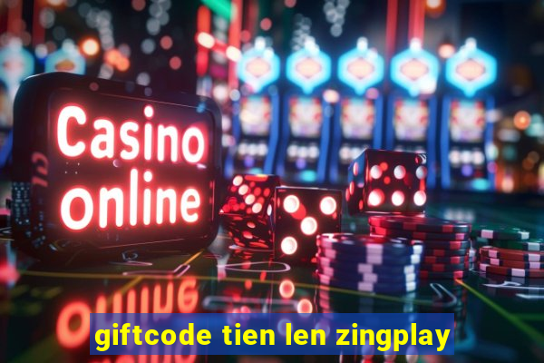 giftcode tien len zingplay