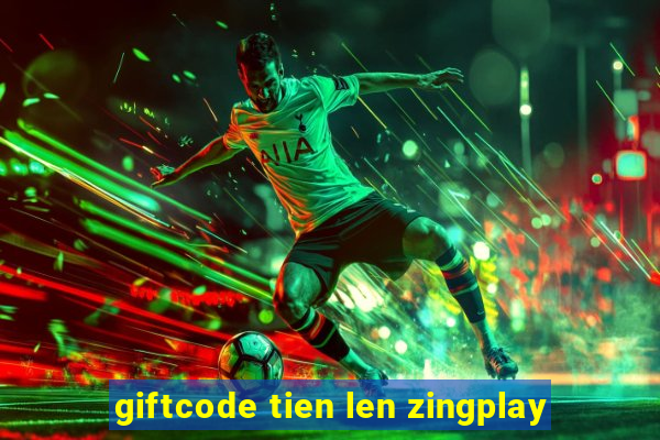 giftcode tien len zingplay