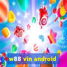 w88 vin android