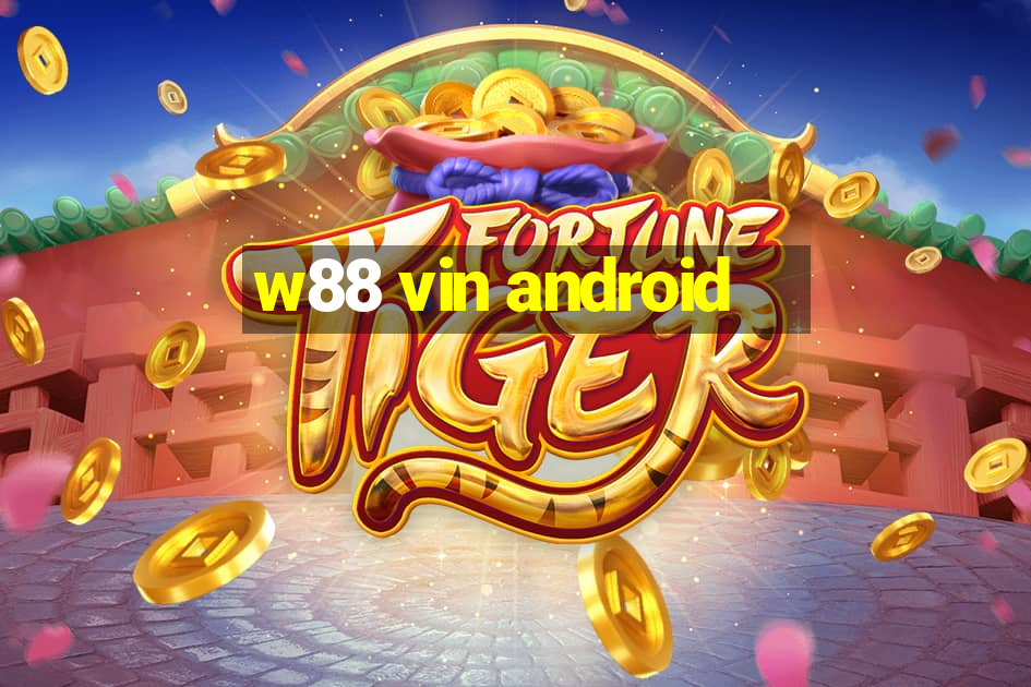 w88 vin android