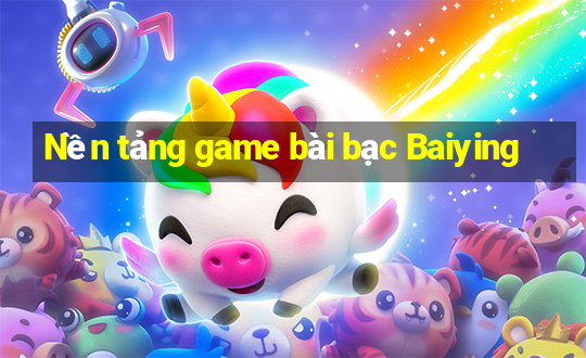 Nền tảng game bài bạc Baiying