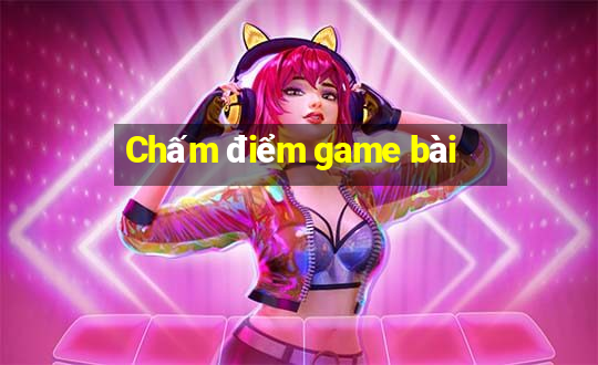 Chấm điểm game bài