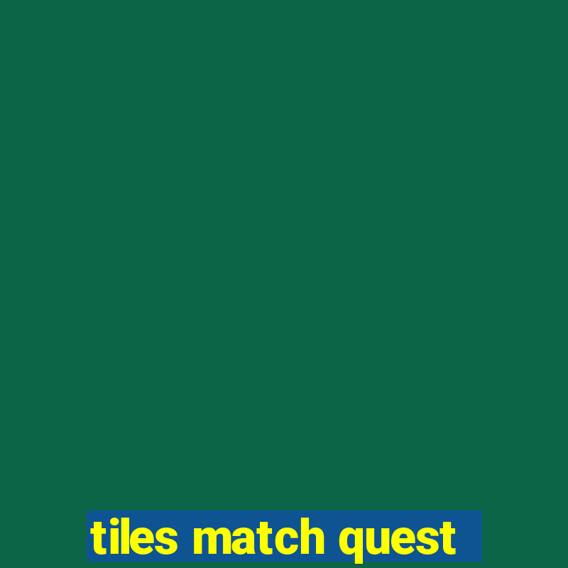 tiles match quest