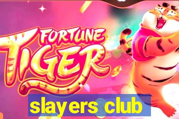 slayers club