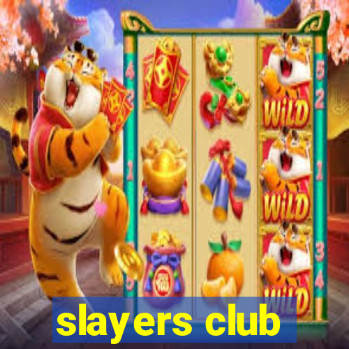 slayers club