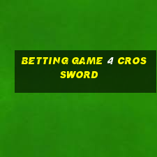 betting game 4 crossword