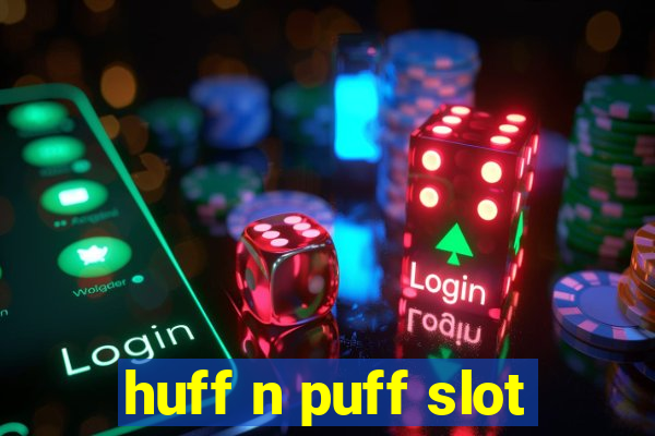 huff n puff slot