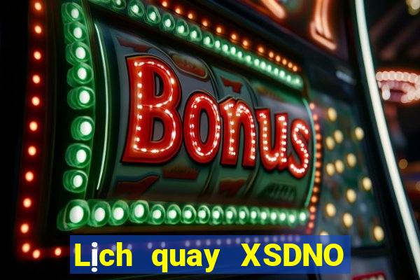 Lịch quay XSDNO ngày thứ sáu