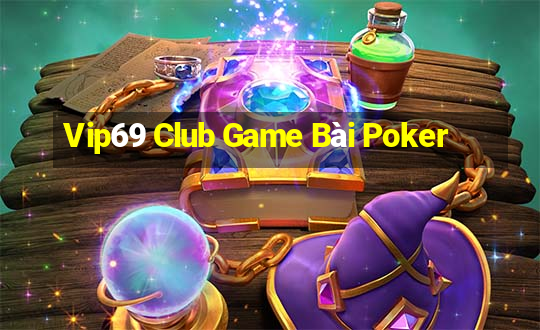 Vip69 Club Game Bài Poker