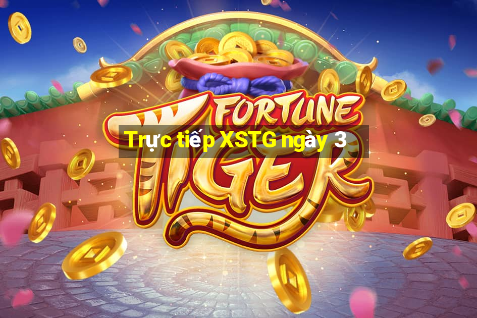 Trực tiếp XSTG ngày 3