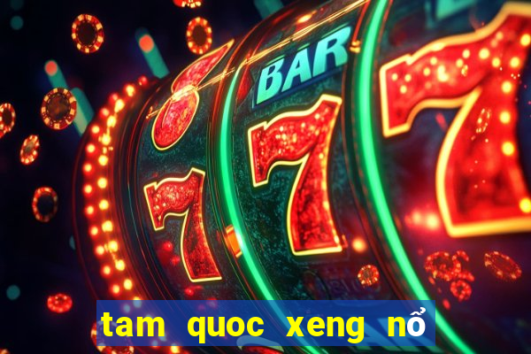 tam quoc xeng nổ hũ siêu lớn