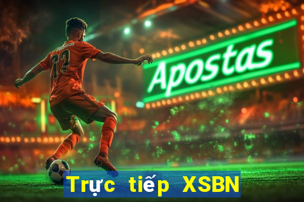 Trực tiếp XSBN Thứ 4