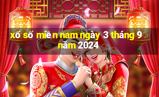 xổ số miền nam ngày 3 tháng 9 năm 2024