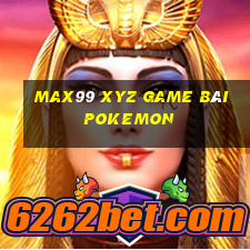 Max99 Xyz Game Bài Pokemon