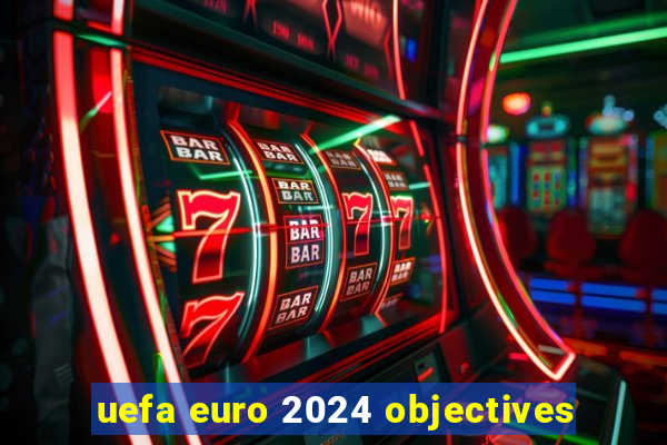 uefa euro 2024 objectives