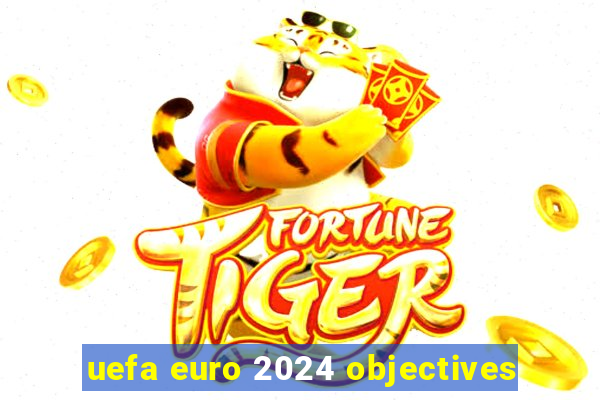 uefa euro 2024 objectives