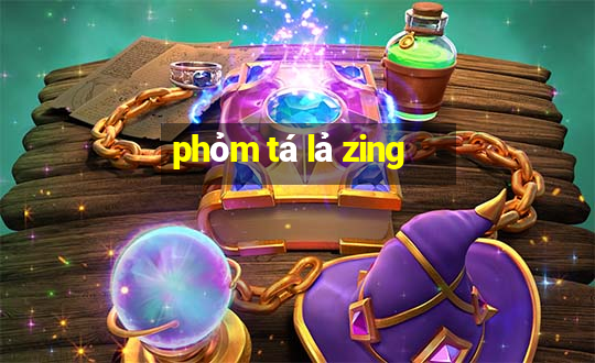 phỏm tá lả zing