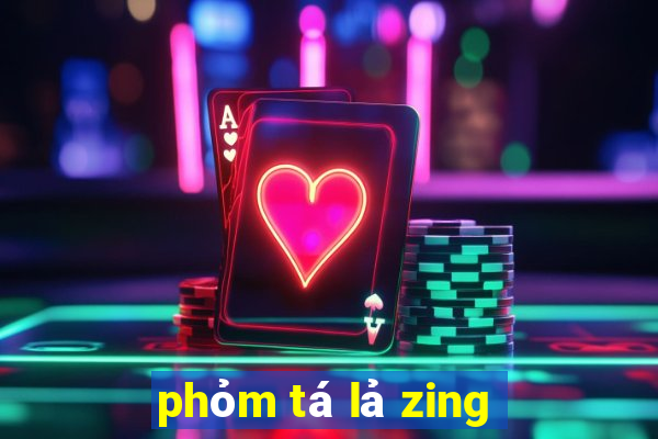 phỏm tá lả zing